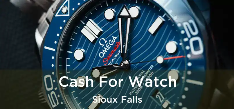 Cash For Watch Sioux Falls