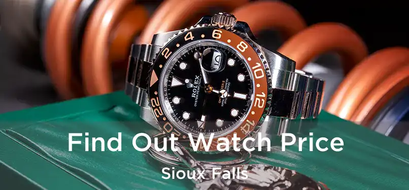 Find Out Watch Price Sioux Falls