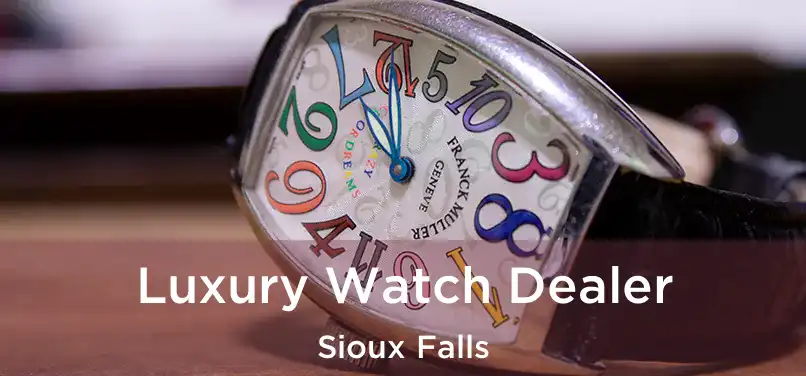 Luxury Watch Dealer Sioux Falls