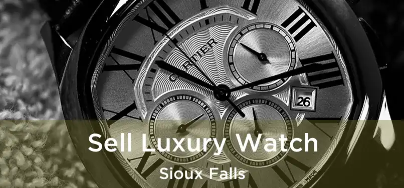 Sell Luxury Watch Sioux Falls