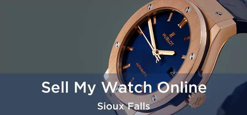 Sell My Watch Online Sioux Falls