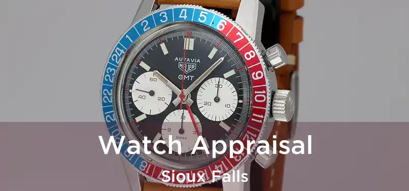 Watch Appraisal Sioux Falls