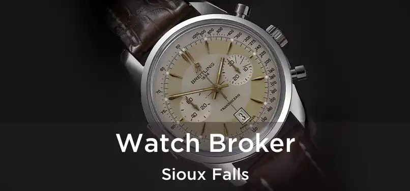 Watch Broker Sioux Falls