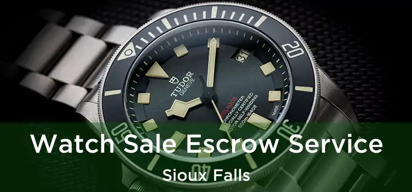 Watch Sale Escrow Service Sioux Falls