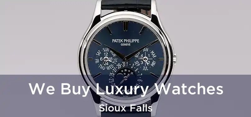 We Buy Luxury Watches Sioux Falls